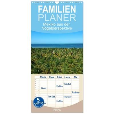 Familienplaner 2026 - Mexiko aus der Vogelperspektive mit 5 Spalten (Wandkalender, 21 x 45 cm) CALVENDO