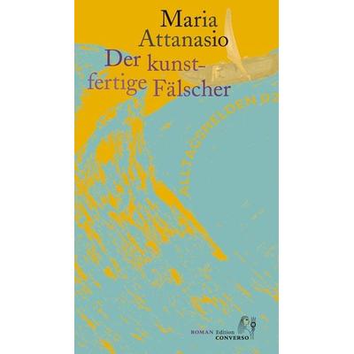 Der kunstfertige Fälscher, Taschenbuch von Maria Attanasio, Edition Converso