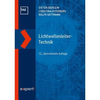 Lichtwellenleiter-Technik, Gebundene Ausgabe von Dieter Eberlein,Christina Osterberg,Ralph Sattmann, Expert verlag ein Imprint von Narr Francke
