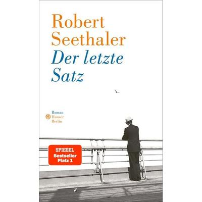 Der letzte Satz, Gebundene Ausgabe von Robert Seethaler, Hanser Berlin in Carl Hanser Verlag GmbH & Co. KG