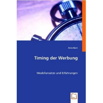 Anne Born: Timing der Werbung, Taschenbuch von Anne Born, VDM, 978-3-8364-4946-5