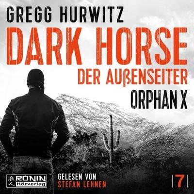 Dark Horse. Der Außenseiter. Ein Orphan X Thriller von Gregg Hurwitz - Gregg Hurwitz, CD, 9783961544783
