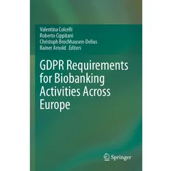 GDPR Requirements for Biobanking Activities Across Europe, Fachbücher von Rainer Arnold, Roberto Cippitani, Christoph Brochhausen-Delius, Valentina Colcelli