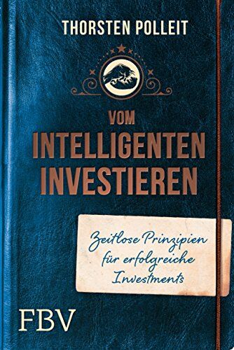 Thorsten Polleit - Vom intelligenten Investieren: Zeitlose Prinzipien für erfolgreiche Investments - Preis vom 09.10.2026 07:28:09 h