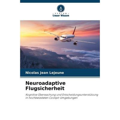 Neuroadaptive Flugsicherheit, Taschenbuch von Nicolas Jean Lejeune, Verlag Unser Wissen, 978-620-9-08934-3