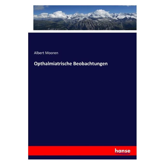 Hansebooks Opthalmiatrische Beobachtungen (Deutsch, Softcover, Albert Mooren) (55866261)