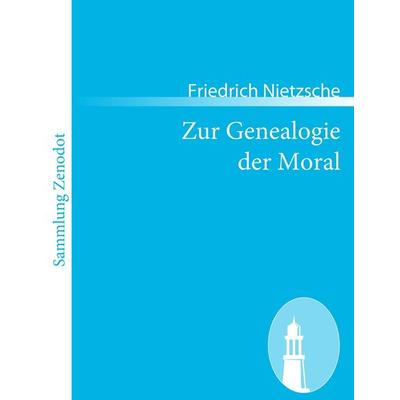 Zur Genealogie der Moral, Taschenbuch von Friedrich Nietzsche, Contumax, 978-3-8430-6666-2