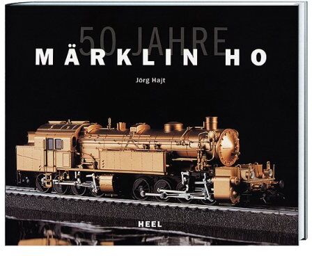 Jörg Hajt - 50 Jahre Märklin H0 - Preis vom 17.10.2026 19:25:27 h
