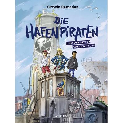 Die Hafenpiraten und der Ritter aus dem Fluss, Gebundene Ausgabe von Ortwin Ramadan, Atrium Verlag AG, 978-3-85535-646-1