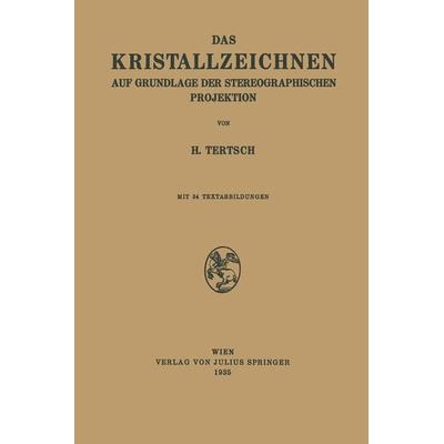 Das Kristallzeichnen auf Grundlage der Stereographischen Projektion, Taschenbuch von H. Tertsch, Springer Wien, 978-3-7091-9780-6