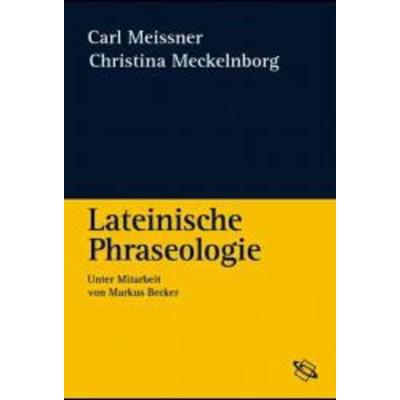 Lateinische Phraseologie, Gebundene Ausgabe von Carl Meissner,Christina Mecklenborg, Wissenschaftliche Buchgesellschaft Stuttgart, 978-3-534-14760-1