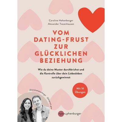 Vom Dating-Frust zur glücklichen Beziehung, Taschenbuch von Caroline Hehenberger,Alexander Tiesenhausen, Nymphenburger in der Franckh-Kosmos