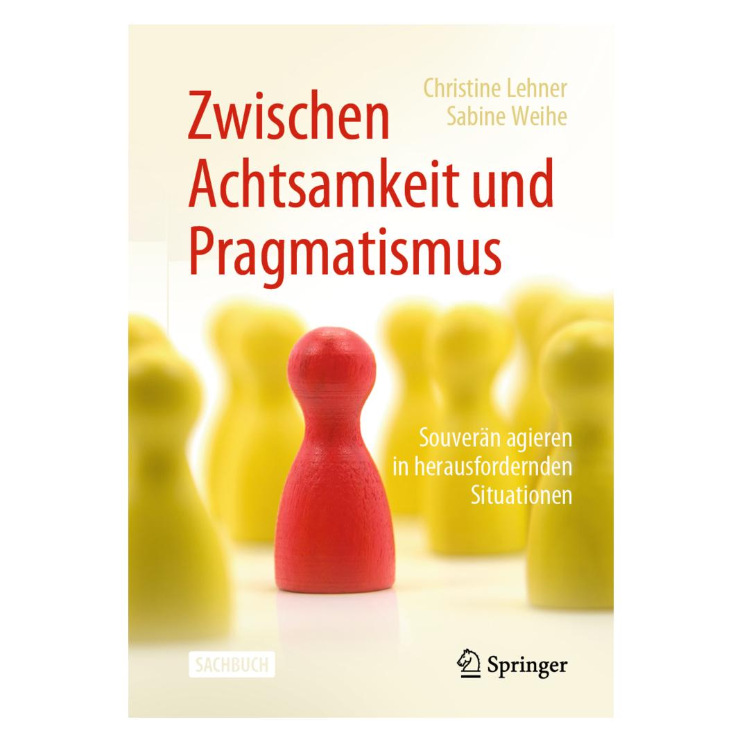 Springer Zwischen Achtsamkeit und Pragmatismus (Deutsch, Softcover, Christine Lehner, Sabine Weihe) (16415461)