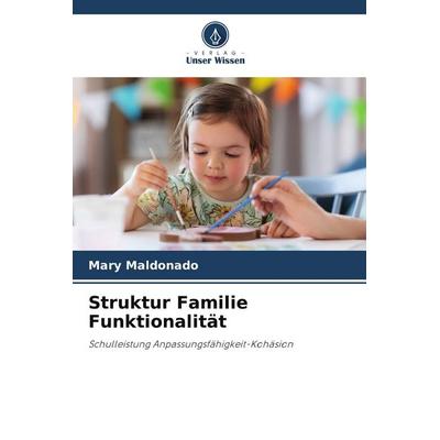 Maldonado, M: Struktur Familie Funktionalität, Taschenbuch von Mary Maldonado, Verlag Unser Wissen, 978-620-8-94407-0