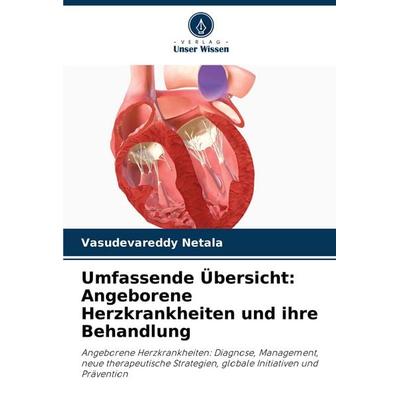 Umfassende Übersicht: Angeborene Herzkrankheiten und ihre Behandlung, Taschenbuch von Vasudevareddy Netala, Verlag Unser Wissen, 978-620-8-71425-3