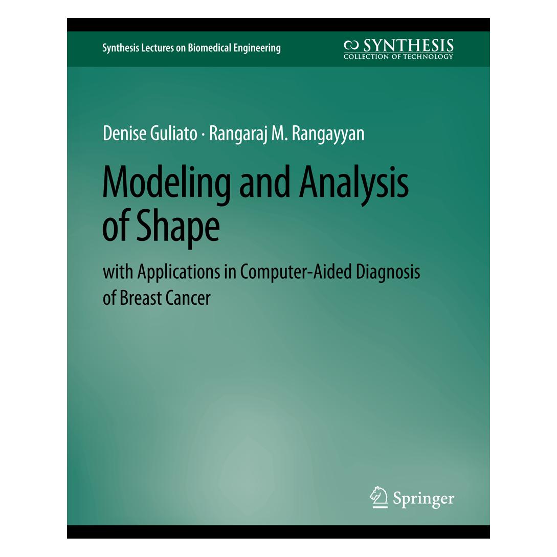 Springer Modeling and Analysis of Shape with Applications in Computer-aided Diagnosis of Breast Cancer (Englisch, Softcover, Denise Guliato, Rangaraj Rangayyan) (56863064)