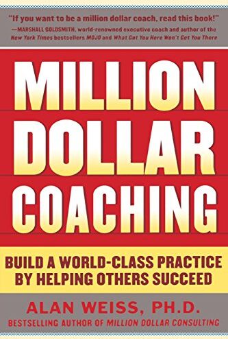 Alan Weiss - Million Dollar Coaching: Build a World-Class Practice by Helping Others Succeed (Issues Collection) - Preis vom 13.10.2026 19:28:25 h