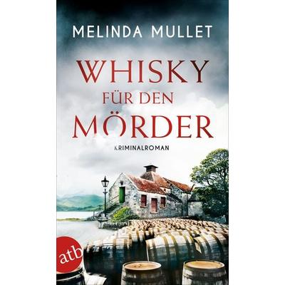 Whisky für den Mörder, Taschenbuch von Melinda Mullet, Aufbau TB, 978-3-7466-3516-3
