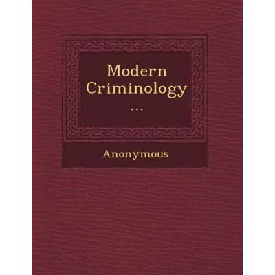Modern Criminology..., von Anonymous, Saraswati Press, 978-1-249-48869-9