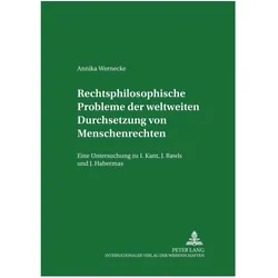 Rechtsphilosophische Probleme der weltweiten Durchsetzung von Menschenrechten, Fachbücher von Annika Wernecke