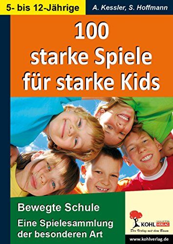 Anette Kessler - 100 starke Spiele für starke Kids: Eine Spielesammlung der besonderen Art für 5- bis 12-Jährige - Preis vom 12.10.2026 11:37:12 h
