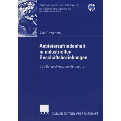 Anbieterzufriedenheit in industriellen Geschäftsbeziehungen, Taschenbuch von Axel Gawantka, Deutscher Universitätsverlag, 978-3-8350-0417-7