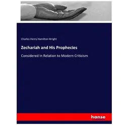 Zechariah and His Prophecies, Sachbücher von Charles H. H. Wright, Charles Henry Hamilton Wright