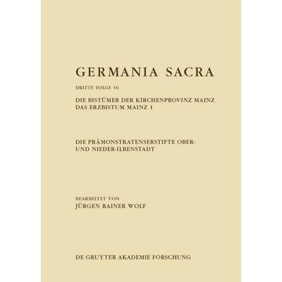 Die Prämonstratenserstifte Ober- und Nieder-Ilbenstadt. Die Bistümer der Kirchenprovinz Mainz. Das Erzbistum Mainz 1, Gebundene Ausgabe von Jürgen