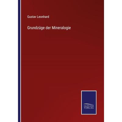 Grundzüge der Mineralogie, Taschenbuch von Gustav Leonhard, Outlook, 978-3-375-11794-8