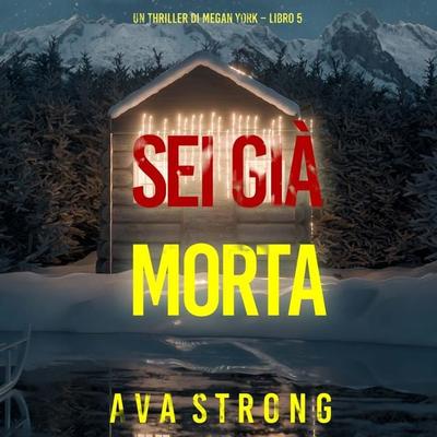 Sei Già Morta (Un thriller di Megan York – Libro 5) - Ava Strong, Audio, 9798261431404