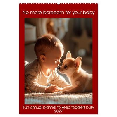 No more boredom for your baby (Wall Calendar 2027 DIN A2 portrait), CALVENDO 12 Month Wall Calendar