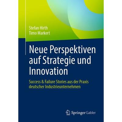 Neue Perspektiven auf Strategie und Innovation, Taschenbuch von Stefan Hirth,Timo Markert, Springer Berlin, 978-3-662-67171-9