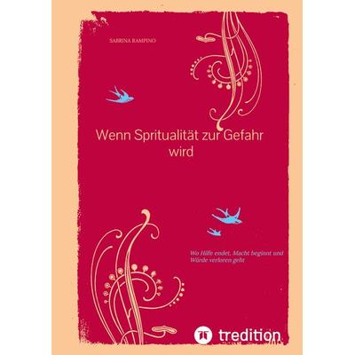 Wenn Spritualität zur Gefahr wird, Taschenbuch von Sabrina Rampino, Tredition, 978-3-384-80441-9