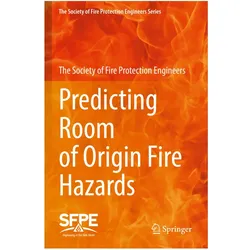 Predicting Room of Origin Fire Hazards, Fachbücher von The Society of Fire Protection Engineers