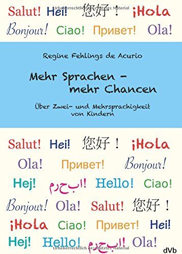 Regine Fehlings de Acurio - Mehr Sprachen - mehr Chancen: Über Zwei- und Mehrsprachigkeit von Kindern - Preis vom 09.10.2026 07:28:09 h