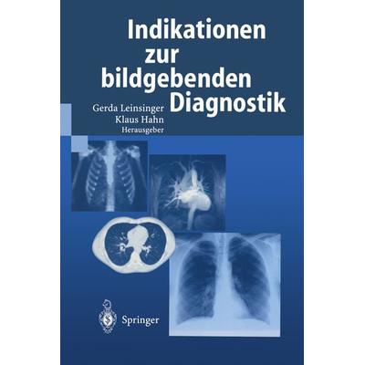 Indikationen zur bildgebenden Diagnostik, Taschenbuch von Gerda Leinsinger,Klaus Hahn, Springer Berlin, 978-3-540-67130-5
