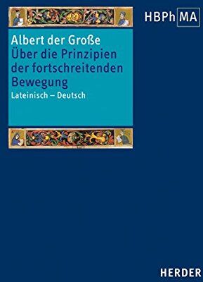 Albert der Große - Liber de principiis motus processivi - Über die Prinzipien der fortschreitenden Bewegung: Lateinisch - deutsch. Übersetzt von Jürgen Wetzelsberger. ... Henryk Anzulewicz und Jürgen Wetzelsberger - Preis vom 12.10.2026 11:37:12 h
