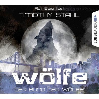 Wölfe, Folge 2: Der Bund der Wölfe - Timothy Stahl, Audio, 9783838777627