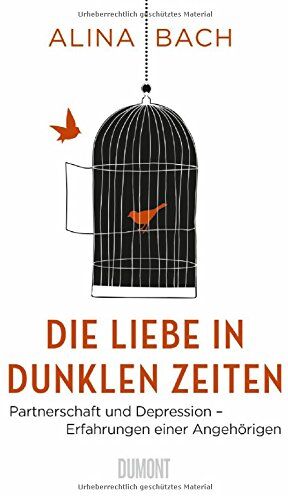 Alina Bach - Die Liebe in dunklen Zeiten: Partnerschaft und Depression - Erfahrungen einer Angehörigen - Preis vom 15.10.2026 23:06:25 h