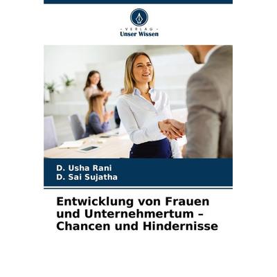 Entwicklung von Frauen und Unternehmertum - Chancen und Hindernisse, Taschenbuch von D. Usha Rani,D. Sai Sujatha, Verlag Unser Wissen,