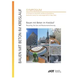 Bauen mit Beton im Kreislauf - Recycling, Re-Use und Ressourcenschonung : 19. Symposium Baustoffe un, Fachbücher von Frank Dehn, Vanessa Mercedes Kind, Ulrich Nolting