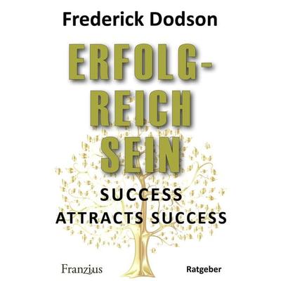 Erfolgreich sein, Taschenbuch von Frederick E. Dodson, Franzius Verlag GmbH, 978-3-96050-258-6