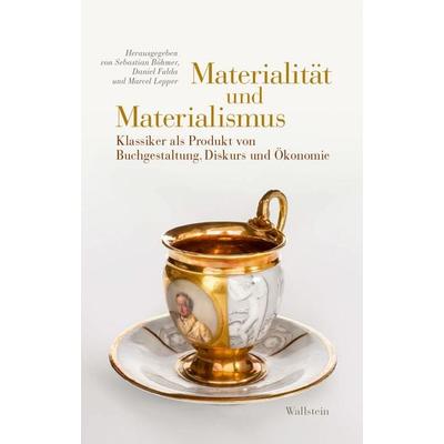Materialität und Materialismus, Gebundene Ausgabe von Philippe Pirard, Wallstein Verlag, 978-3-8353-5740-2