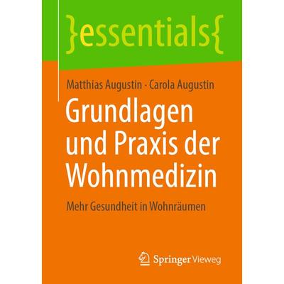 Grundlagen und Praxis der Wohnmedizin, Taschenbuch von Matthias Augustin,Carola Augustin, Springer Fachmedien Wiesbaden GmbH, 978-3-658-34777-2