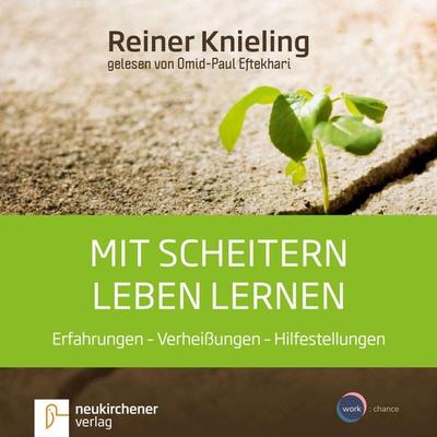 Mit Scheitern leben lernen - Reiner Knieling, Audio, 4251625910069