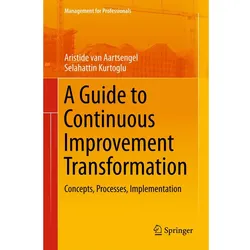 A Guide to Continuous Improvement Transformation, Fachbücher von Selahattin Kurtoglu, Aristide van Aartsengel