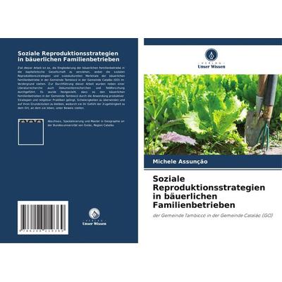 Soziale Reproduktionsstrategien in bäuerlichen Familienbetrieben -