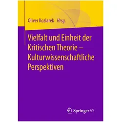 Vielfalt und Einheit der Kritischen Theorie - Kulturwissenschaftliche Perspektiven., Fachbücher von Oliver Kozlarek