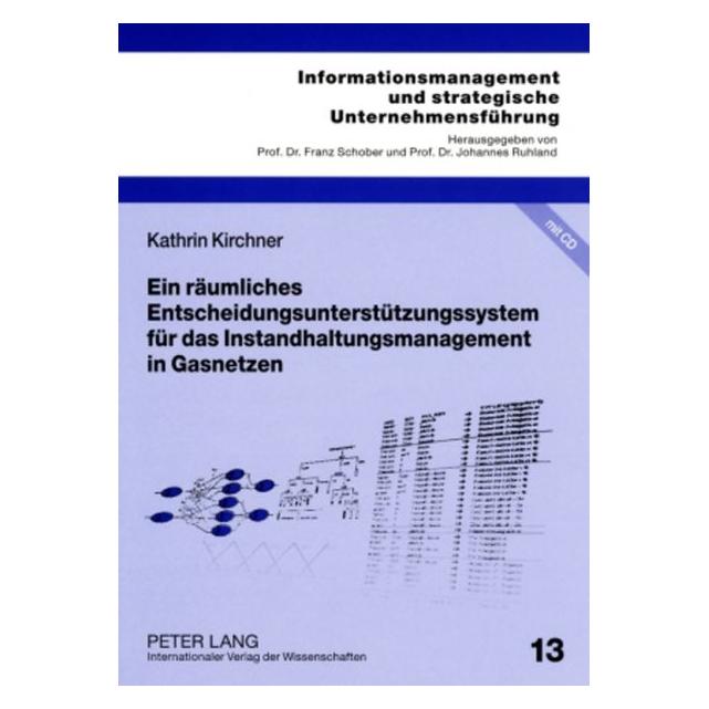 Peter Lang Ein räumliches Entscheidungsunterstützungssystem für das Instandhaltungsmanagement in Gasnetzen (Deutsch, Softcover, Kathrin Kirchner) (56031527)