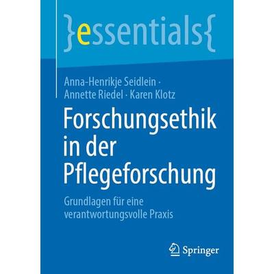 Forschungsethik in der Pflegeforschung, Taschenbuch von Anna-Henrikje Seidlein,Annette Riedel,Karen Klotz, Springer Berlin, 978-3-662-70822-4